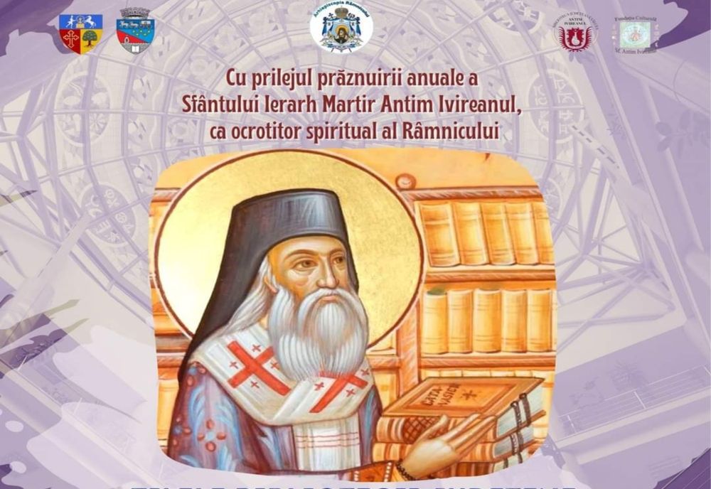 Manifestări organizate cu prilejul celebrării ocrotitorului spiritual al Râmnicului, Sfântul Ierarh Martir Antim Ivireanul